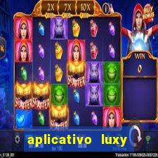 aplicativo luxy como funciona